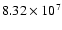 $ 8.32 \times 10^{7} $