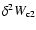 $\delta^{2} W_{\rm c2}$