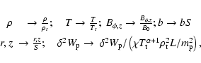 \begin{eqnarray*}\rho&\rightarrow\frac{\rho}{\rho_{t}};\quad T\rightarrow\frac{T...
...\chi
T_{\rm t}^{\alpha+1}\rho_{\rm t}^{2}L/m_{\rm p}^{2}\right),
\end{eqnarray*}