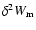 $\delta^{2} W_{\rm m}$