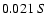 $0.021 \ S$