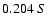 $0.204 \ S$