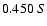 $0.450 \ S$