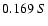 $0.169 \ S$