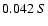 $0.042 \ S$