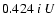$0.424 \ i \ U$