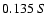 $0.135 \ S$