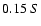 $0.15 \ S $