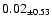 $ 0.02 _{\pm 0.53 }$