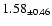 $ 1.58 _{\pm 0.46 }$