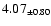 $ 4.07 _{\pm 0.80 }$