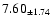 $ 7.60 _{\pm 1.74 }$