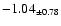 $ -1.04 _{\pm 0.78 }$