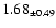 $ 1.68 _{\pm 0.49 }$