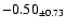 $ -0.50 _{\pm 0.73 }$