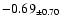 $ -0.69 _{\pm 0.70 }$