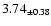 $ 3.74 _{\pm 0.38 }$