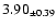 $ 3.90 _{\pm 0.39 }$