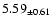 $ 5.59 _{\pm 0.61 }$