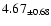 $ 4.67 _{\pm 0.68 }$