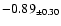 $ -0.89 _{\pm 0.30 }$