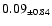 $ 0.09 _{\pm 0.84 }$
