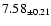$ 7.58 _{\pm 0.21 }$