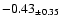 $ -0.43 _{\pm 0.35 }$