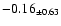 $ -0.16 _{\pm 0.63 }$