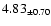 $ 4.83 _{\pm 0.70 }$