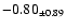 $ -0.80 _{\pm 0.89 }$
