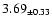 $ 3.69 _{\pm 0.33 }$