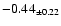 $ -0.44 _{\pm 0.22 }$