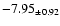 $ -7.95 _{\pm 0.92 }$