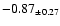 $ -0.87 _{\pm 0.27 }$
