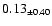 $ 0.13 _{\pm 0.40 }$