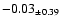 $ -0.03 _{\pm 0.39 }$
