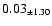 $ 0.03 _{\pm 1.30 }$