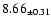 $ 8.66 _{\pm 0.31 }$