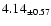 $ 4.14 _{\pm 0.57 }$