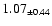 $ 1.07 _{\pm 0.44 }$