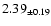 $ 2.39 _{\pm 0.19 }$