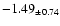 $ -1.49 _{\pm 0.74 }$