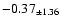 $ -0.37 _{\pm 1.36 }$