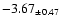 $ -3.67 _{\pm 0.47 }$