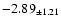 $ -2.89 _{\pm 1.21 }$