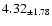 $ 4.32 _{\pm 1.78 }$