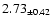 $ 2.73 _{\pm 0.42 }$