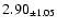 $ 2.90 _{\pm 1.05 }$