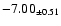 $ -7.00 _{\pm 0.51 }$